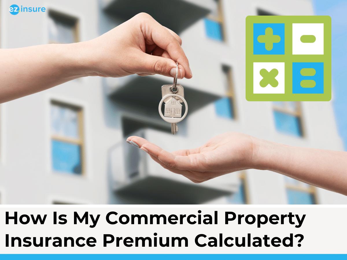 How Is My Commercial Property Insurance Premium Calculated? EZ.Insure