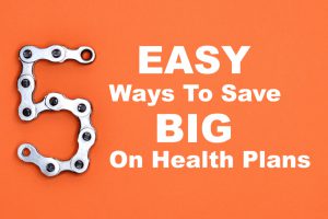 Five Ways To Get Better Health Plans At Lower Costs