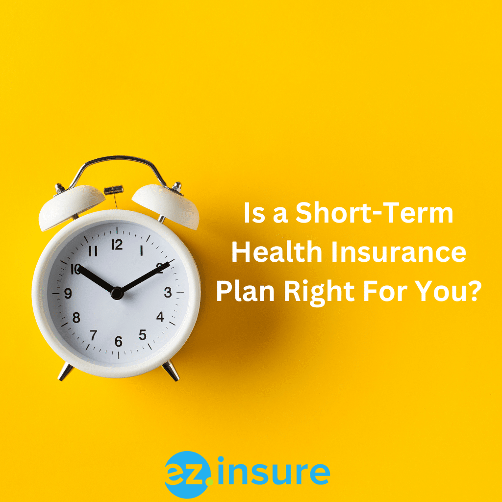 Is A ShortTerm Health Plan Right For You? EZ.Insure