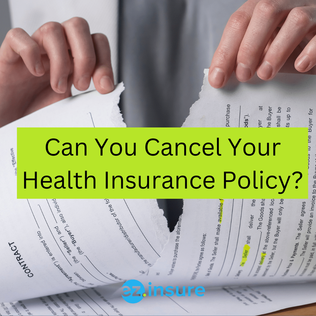 Can You Cancel Your Health Insurance Policy? EZ.Insure