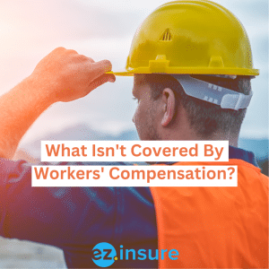 What isn't covered by workers' compensation text overlaying image of a worker looking in the distance
