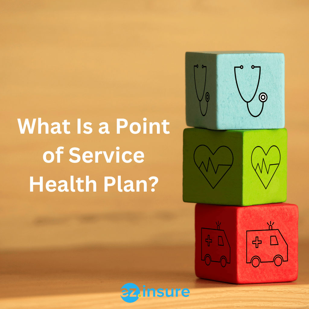 What Is a Point of Service (POS) Health Plan? EZ.Insure