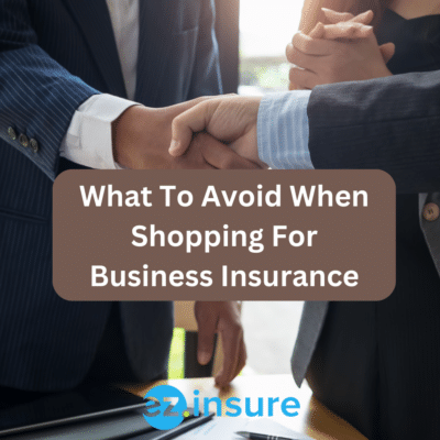 What To Avoid When Shopping For Business Insurance text over laying image of businessmen shaking hands
