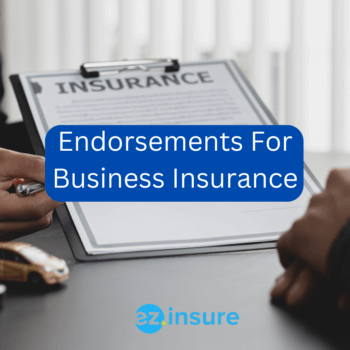 Endorsements For Business Insurance text overlaying image of a agent looking over an insurance contract