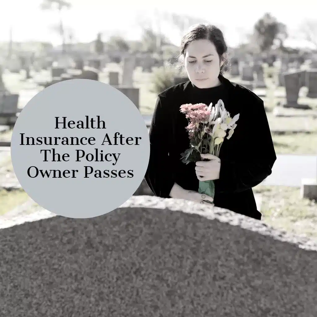 Health Insurance Coverage After Policy Owner Passes EZ.Insure