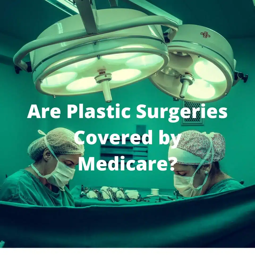 Are Plastic Surgeries Covered by Medicare? EZ.Insure