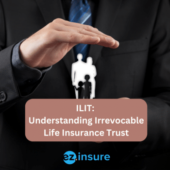 ILIT: understanding irrevocable life insurance trust text overlaying image of insurance agent holding a family