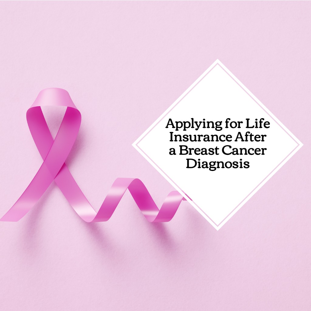 Applying for Life Insurance After a Breast Cancer Diagnosis EZ.Insure