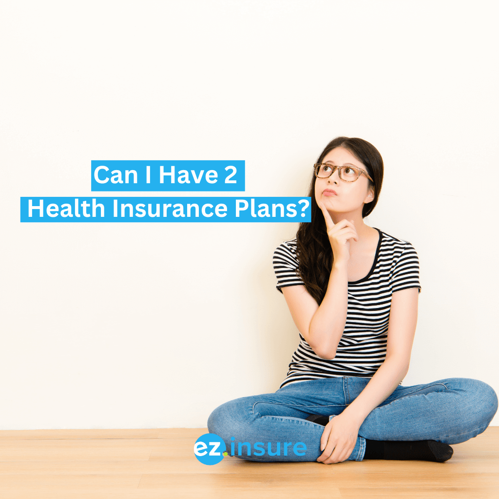 Can I Have Two Health Insurance Plans? EZ.Insure