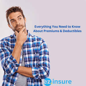 everything you need to know about premiums & deductibles text overlaying image of a man thinking